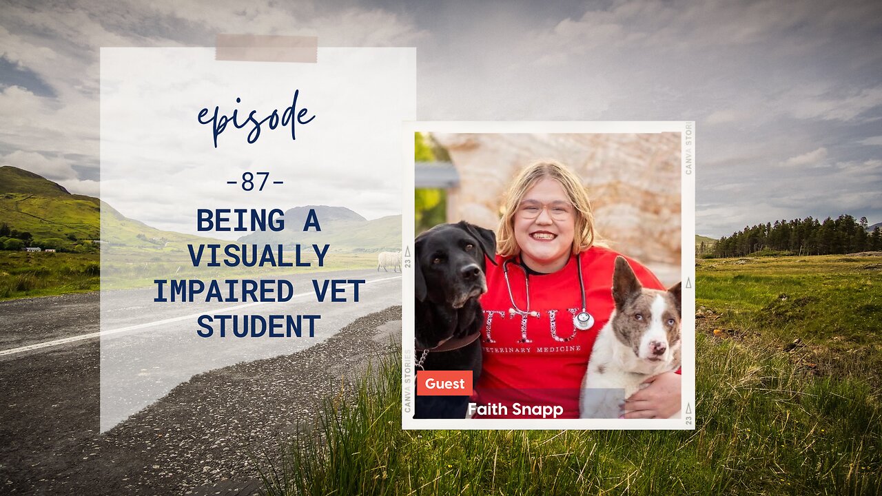 Being a Visually Impaired Vet Student | Episode 87 | Faith Snapp | Two Roads Crossing