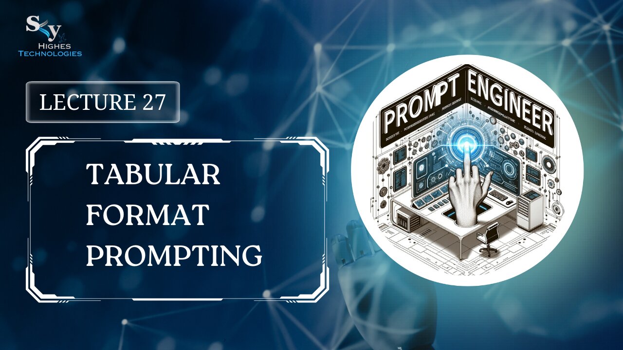 27. Tabular Format Prompting | Skyhighes | Prompt Engineering