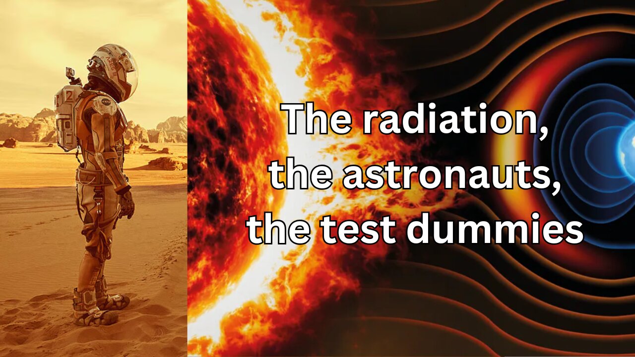The radiation, the astronauts and the test dummies