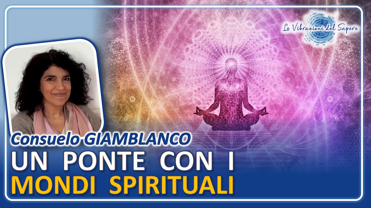 Un ponte con i mondi spirituali - Consuelo Giamblanco