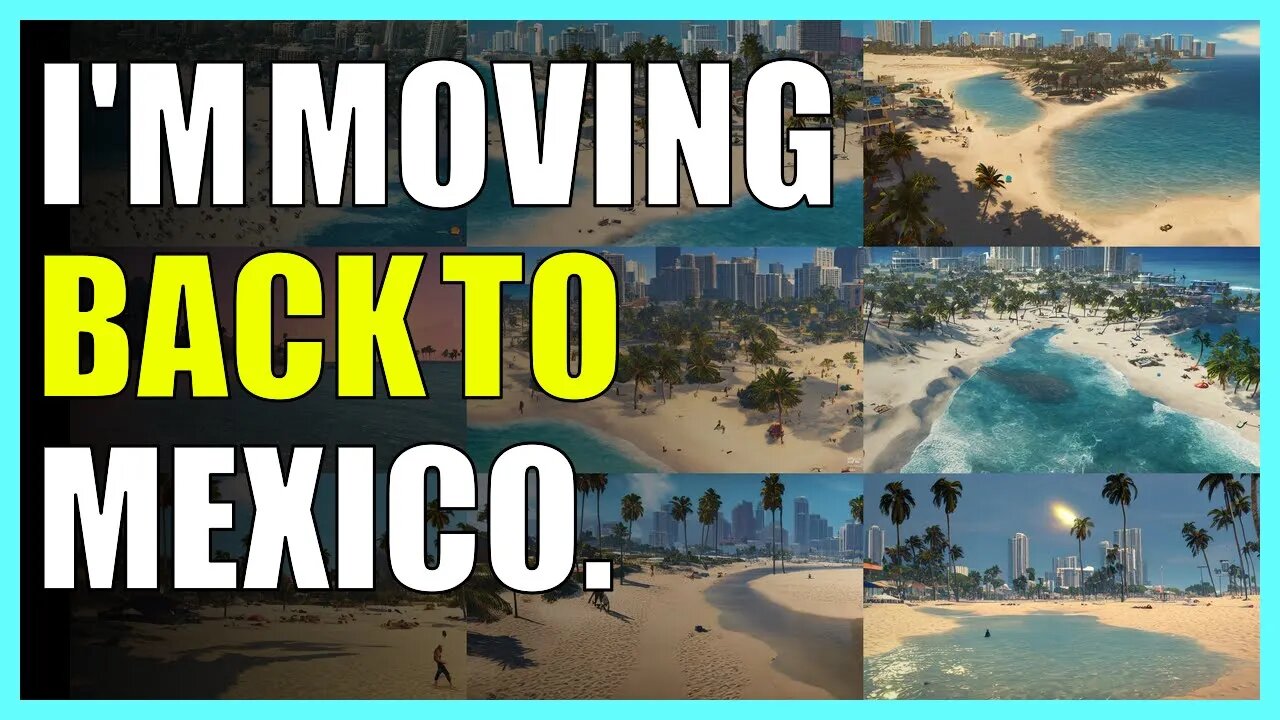 I'm moving back to Mexico.