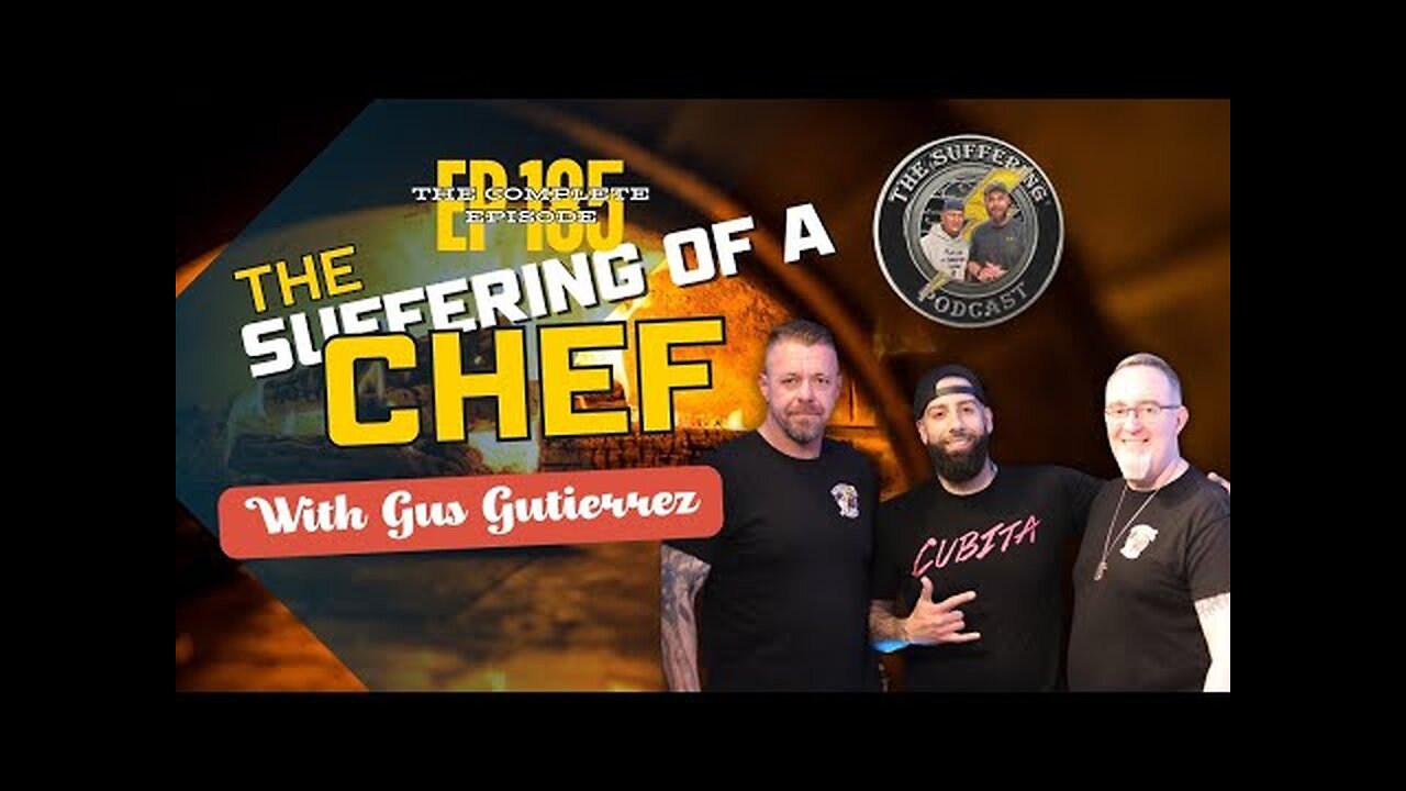 Episode 185: The Suffering of A Chef Gus Gutierrez