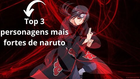 top 3 personagens mais forte de naruto parte 1