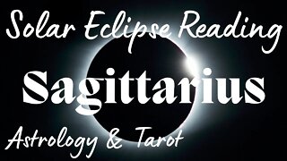 SAGITTARIUS Sun/Moon/Rising: OCTOBER SOLAR ECLIPSE Tarot and Astrology reading
