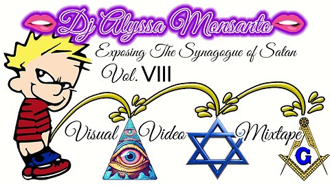 Dj Alyssa Monsanto - Exposing The Synagogue of Satan, Vol. VIII