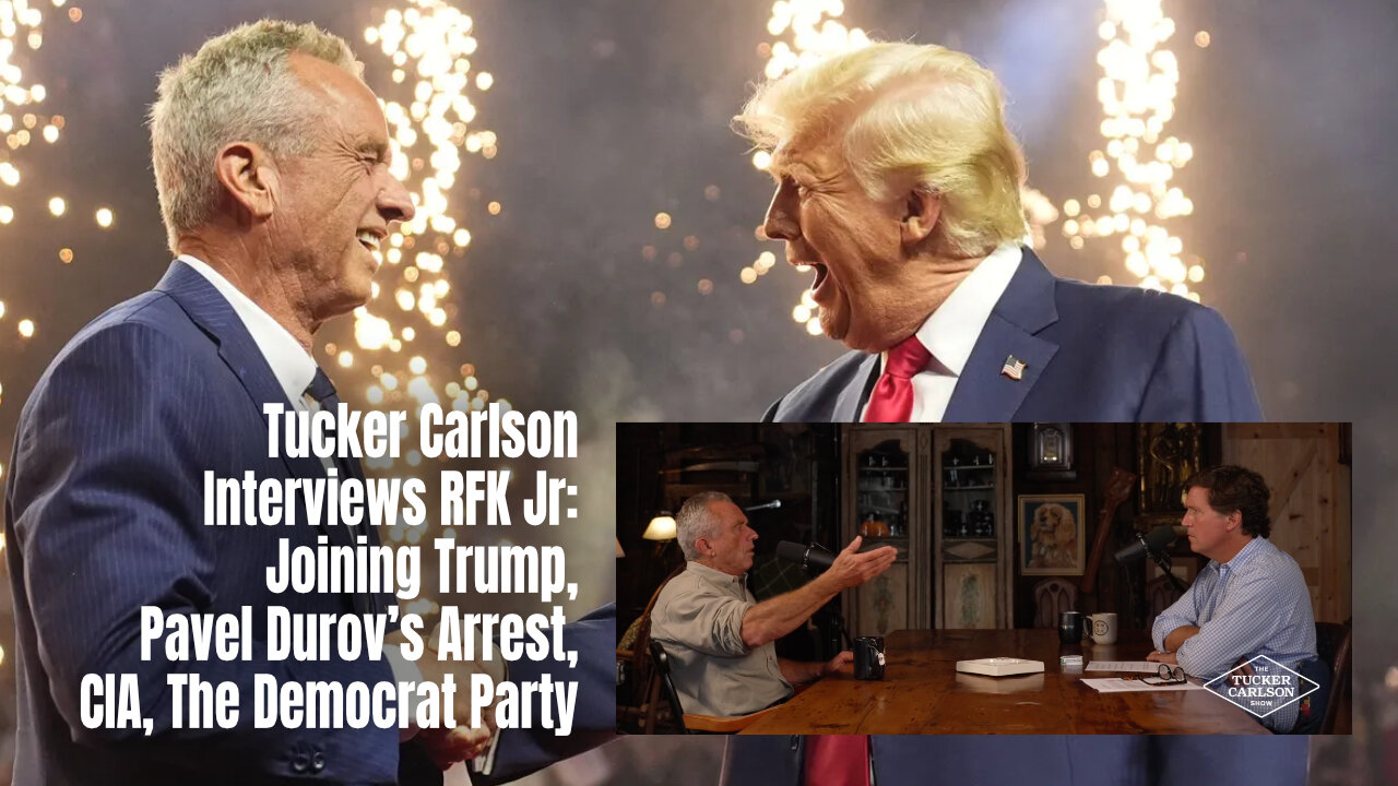 Tucker Carlson Interviews RFK Jr: Joining Trump, Pavel Durov’s Arrest, CIA, The Democrat Party