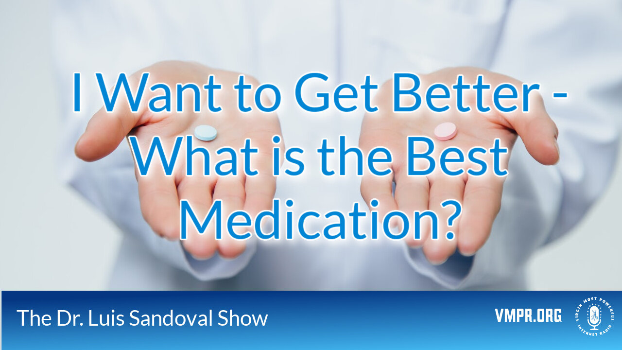 18 Jul 24, The Dr. Luis Sandoval Show: I Want to Get Better - What is the Best Medication?