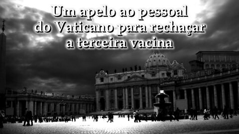 O PCB: Um apelo ao pessoal do Vaticano para rechaçar a terceira vacina