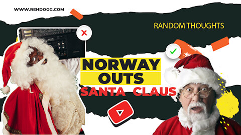 Reh Dogg's Random Thoughts - Norway Outs Santa Claus?