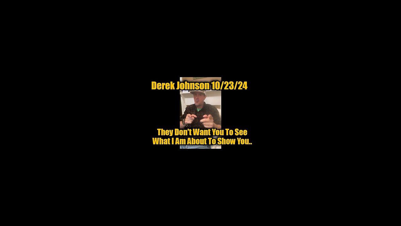 Derek Johnson 10/23/24 - They Don't Want You To See What I Am About To Show You..