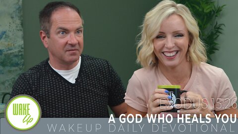 WakeUp Daily Devotional | A God Who Heals YOU | Exodus 15:26