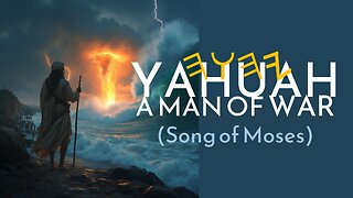 Yahuah: A Man of War (Song of Moses) Music Movie