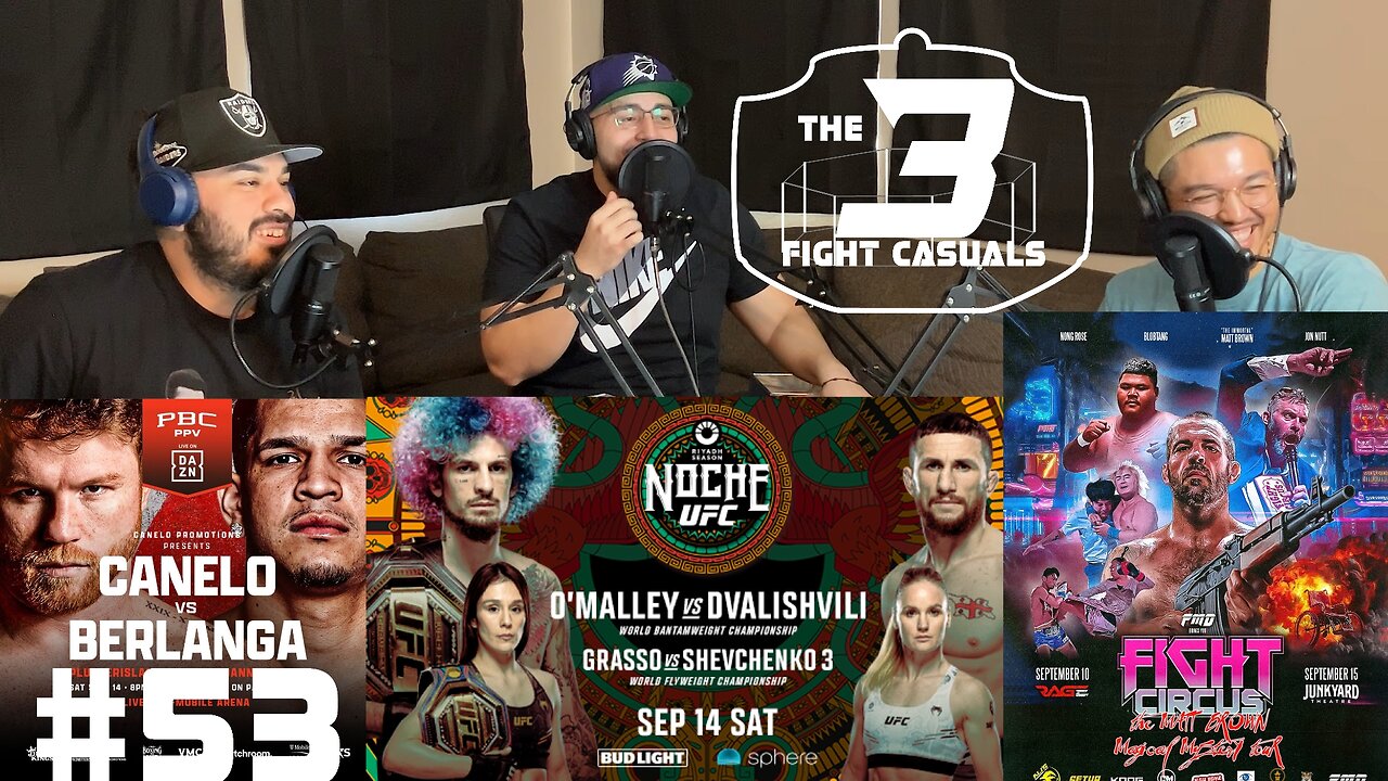 The 3 Fight Casuals #53 UFC Noche 306 O'Malley vs Dvalishvili FIGHT CIRCUS Matt Brown BOXING Canelo