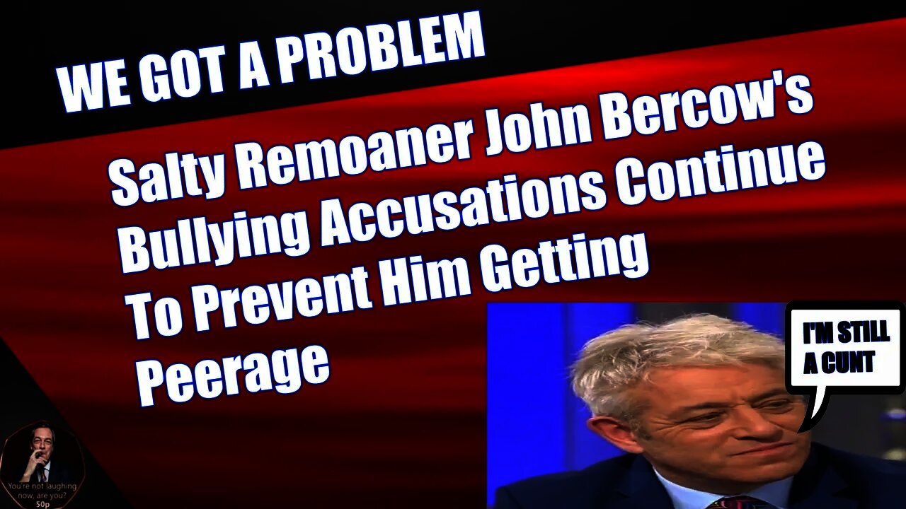 Salty Remoaner John Bercow's Bullying Accusations Continue in Effort To Prevent Him Getting Peerage