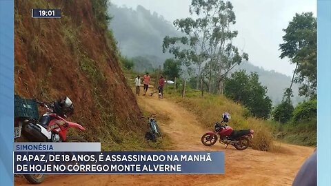 Simonésia: Rapaz, de 18 anos, é assassinado na manhã de hoje no Córrego Monte Alverne.