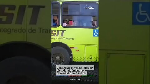 Cadeirante denuncia falha em elevador de ônibus no Coroadinho em São Luís