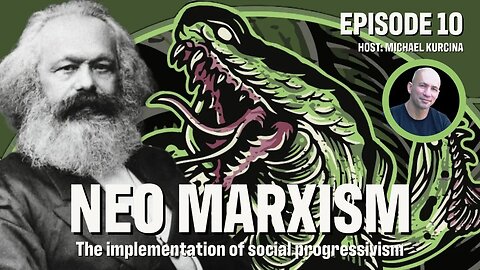 Ep 10 | The Area of Operations NEO Marxism The Implementation of Progressivism