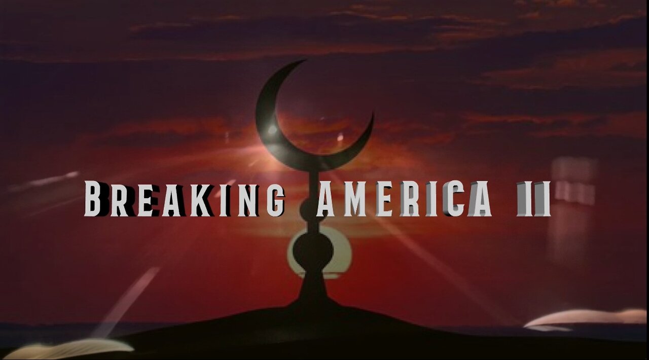 Breaking America 2 - Islamic Ascension In America