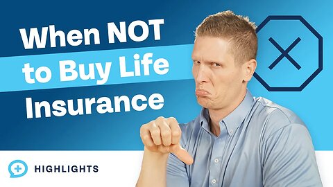 When Don't You Need Life Insurance?