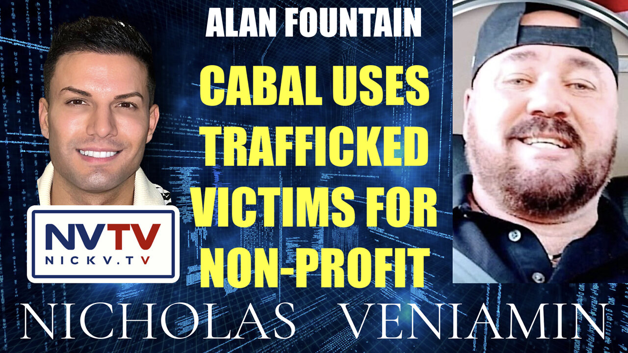 Alan Fountain Exposes Cabal Using Trafficking Victims for Non-Profit with Nicholas Veniamin