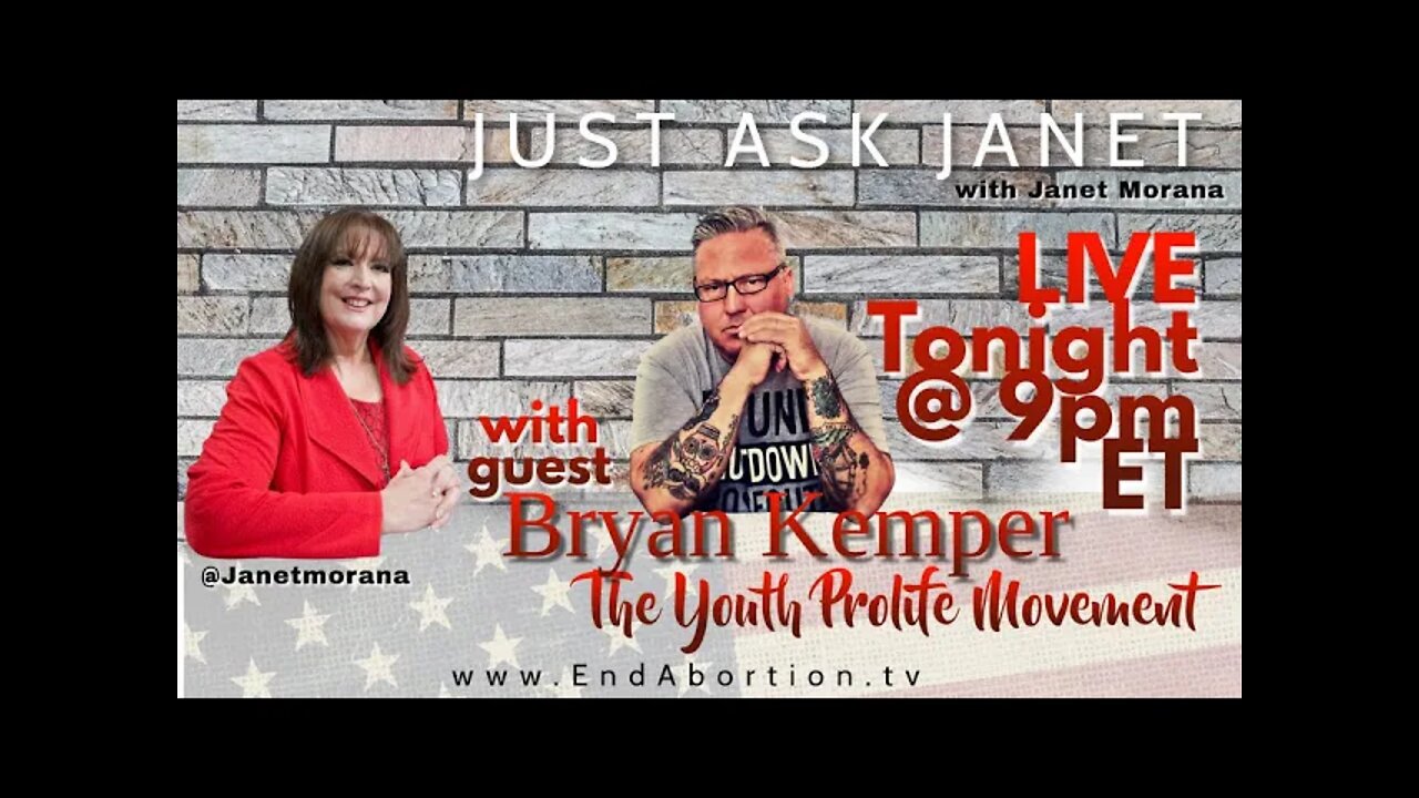 9:00PM Just Ask Janet: The Youth Prolife Movement. Guest: Bryan Kemper, Founder of Stand True
