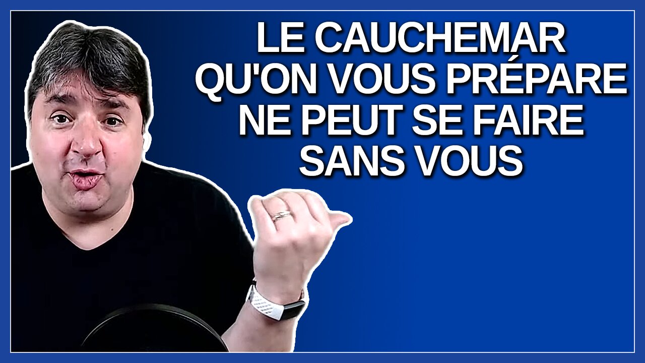 Le cauchemar qu'on vous prépare ne peut se faire sans votre collaboration. Explique Dubé.