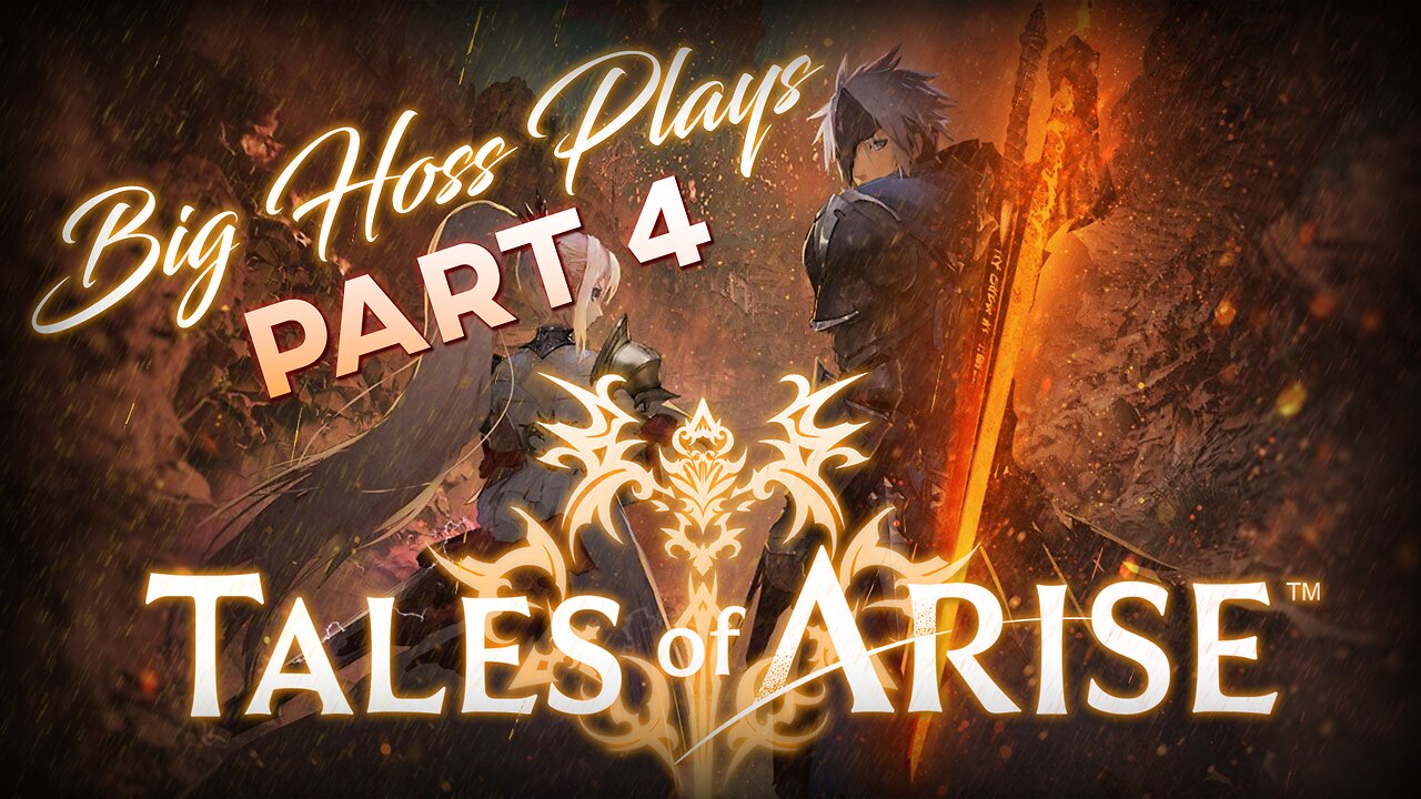 BIG HOSS PLAYS: Tales of Arise pt. 4