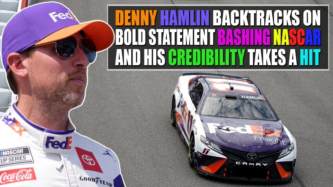 Denny Hamlin Backtracks on Bold Statement Bashing NASCAR and His Credibility Takes a Hit