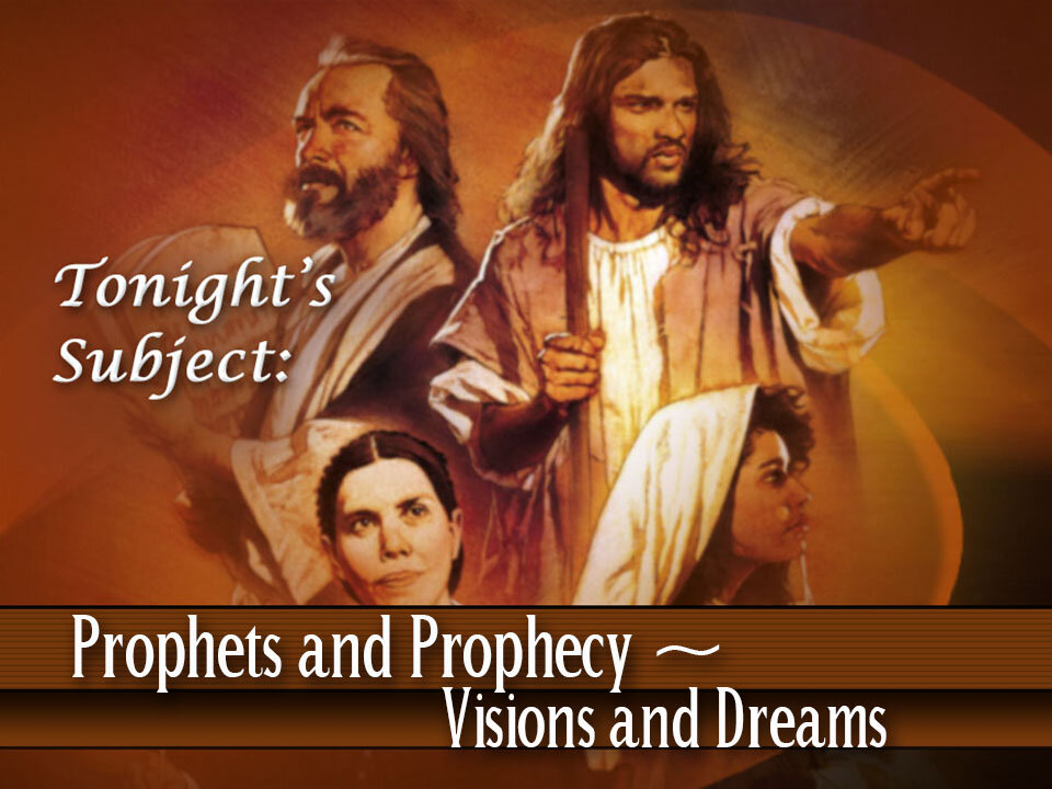 21 - Prophets and Prophecy ~ Visions and Dreams