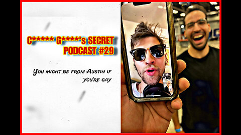 C***** G****'s SECRET PODCAST #29 - You Might Be From Austin