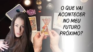 O que vai acontecer no meu futuro próximo?