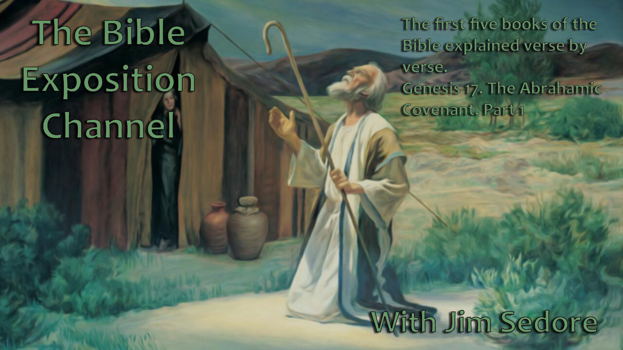 The first five books of the Bible explained verse by verse. Genesis 17 The Abrahamic Covenant Part 1