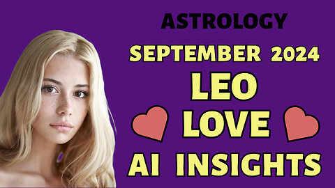 AI Reveals Leo Love Compatibility: September 2024 Zodiac Insights