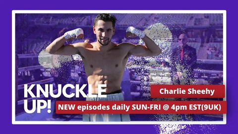 Charlie Sheehy | Knuckle Up with Mike and Cedric | Talkin Fight
