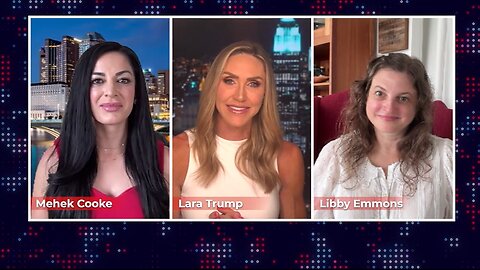 Lara Trump, Mehek Cooke, Libby Emmons