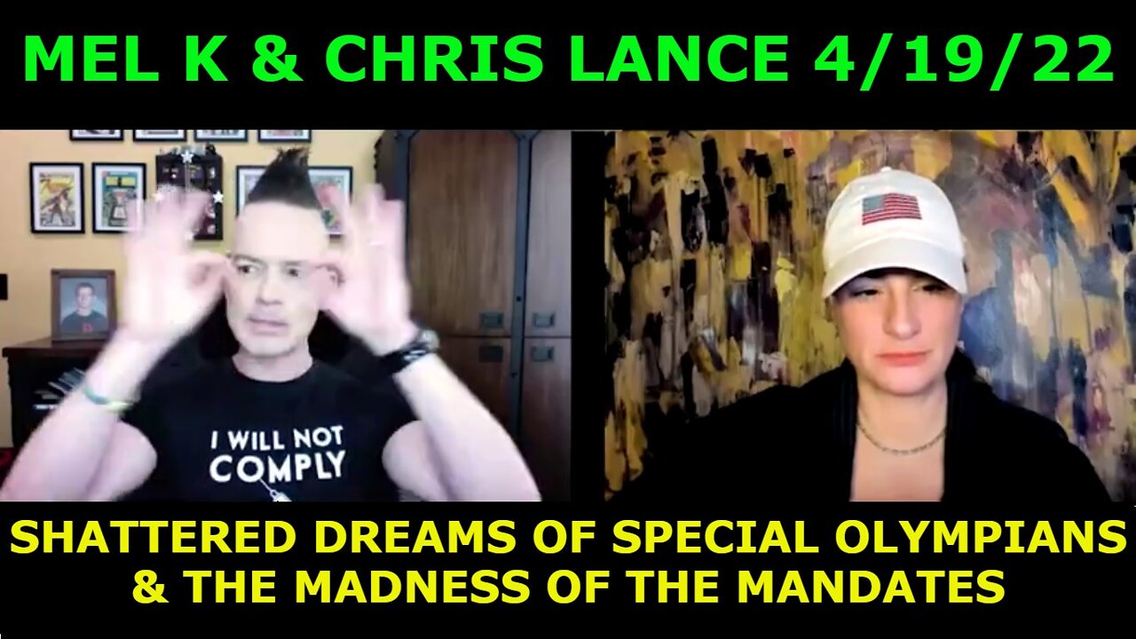 MEL K & CHRIS LANCE 4/19/22 - SHATTERED DREAMS OF SPECIAL OLYMPIANS & THE MADNESS OF THE MANDATES