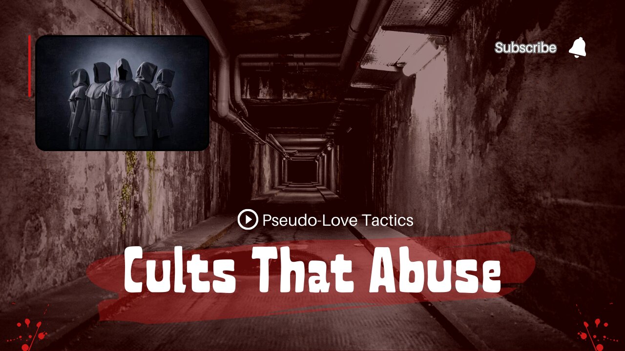 Cults That Abuse | Pseudo-Love Tactics