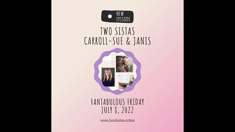 07.08.22 - TwoSistas - FantabulousFriday