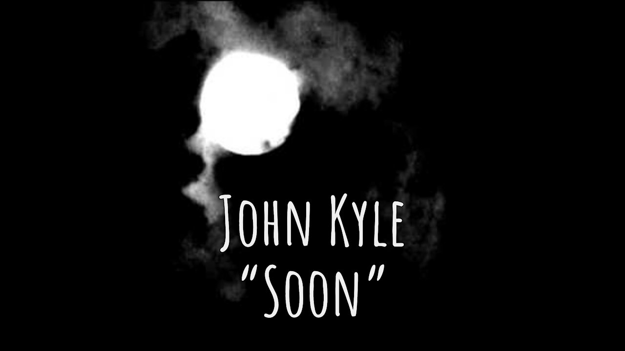 JOHN KYLE - "Soon"