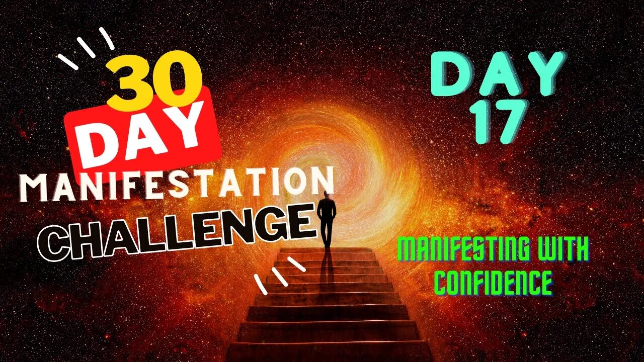 30 Day Manifestation Challenge: Day 17 - Manifesting with Confidence