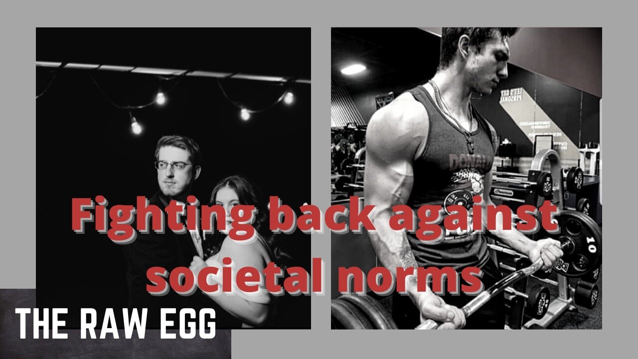 The Raw Egg ep 1 Fighting Back Against Societal Norms