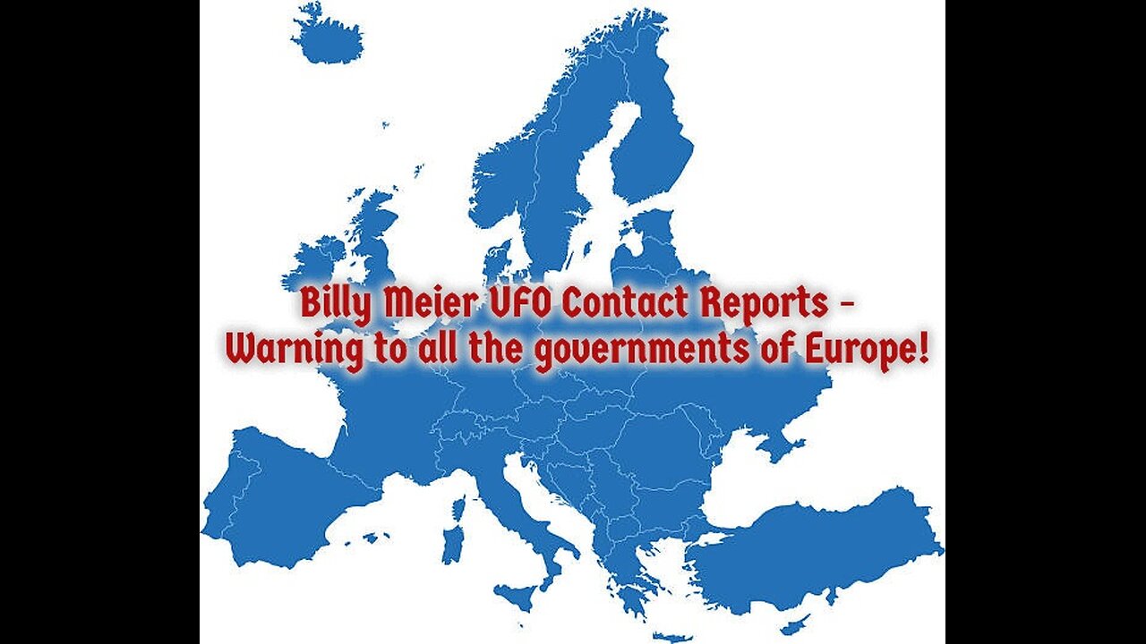 Billy Meier UFO Contact Reports - Warning to all the governments of Europe!