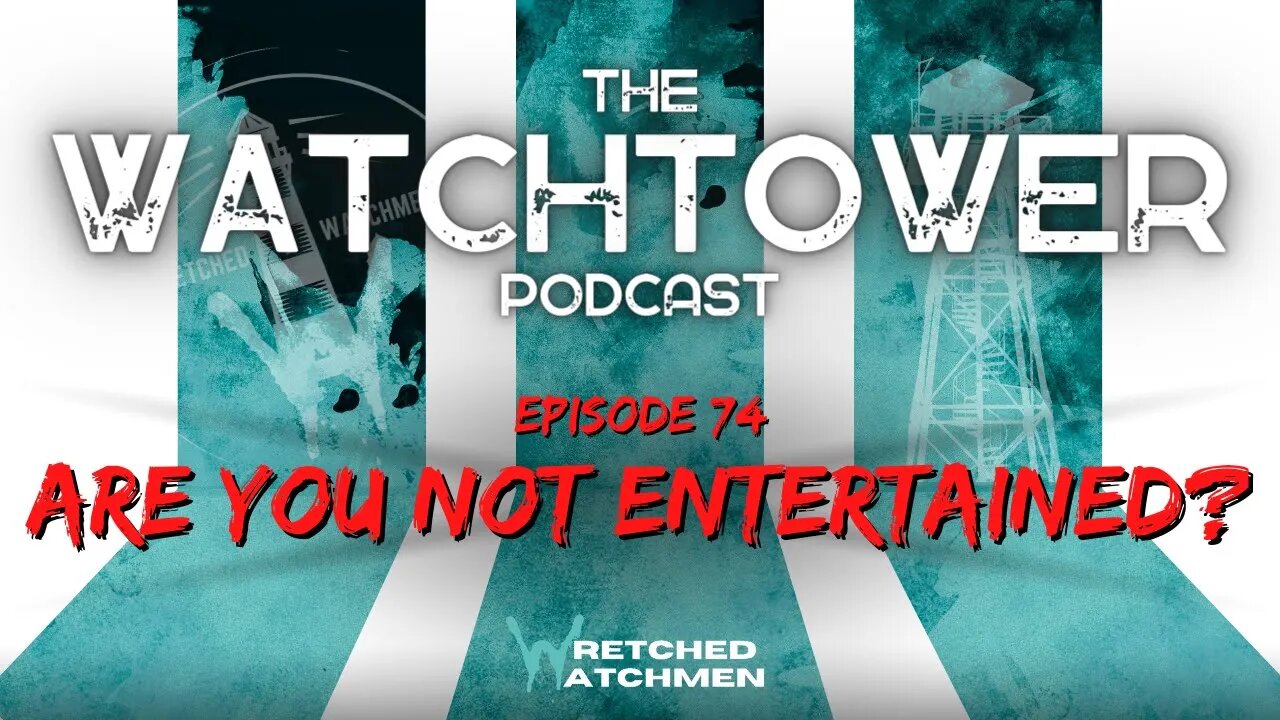 The Watchtower 12/06/22: Are You Not Entertained?