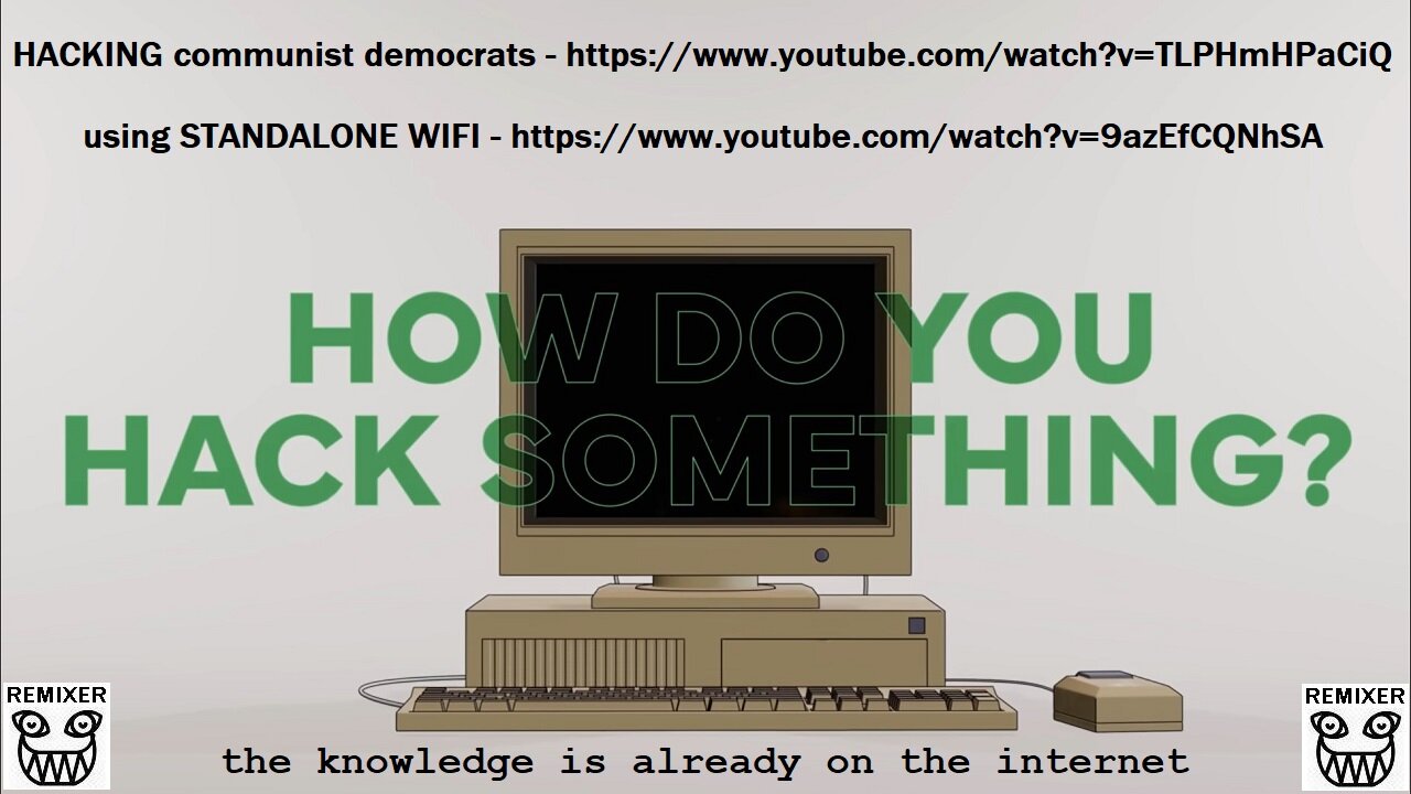 how do you hack communist democrats, the knowledge is already on the internet