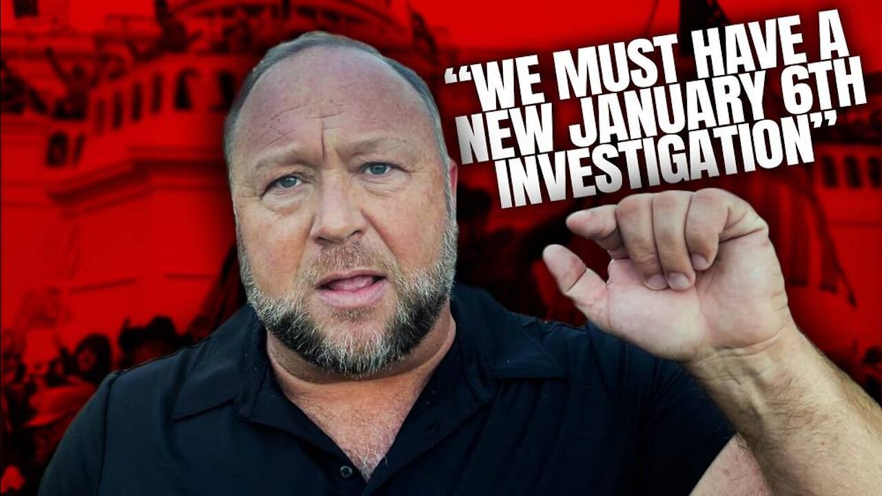 "We Must Have A New January 6th Investigation", Says Alex Jones