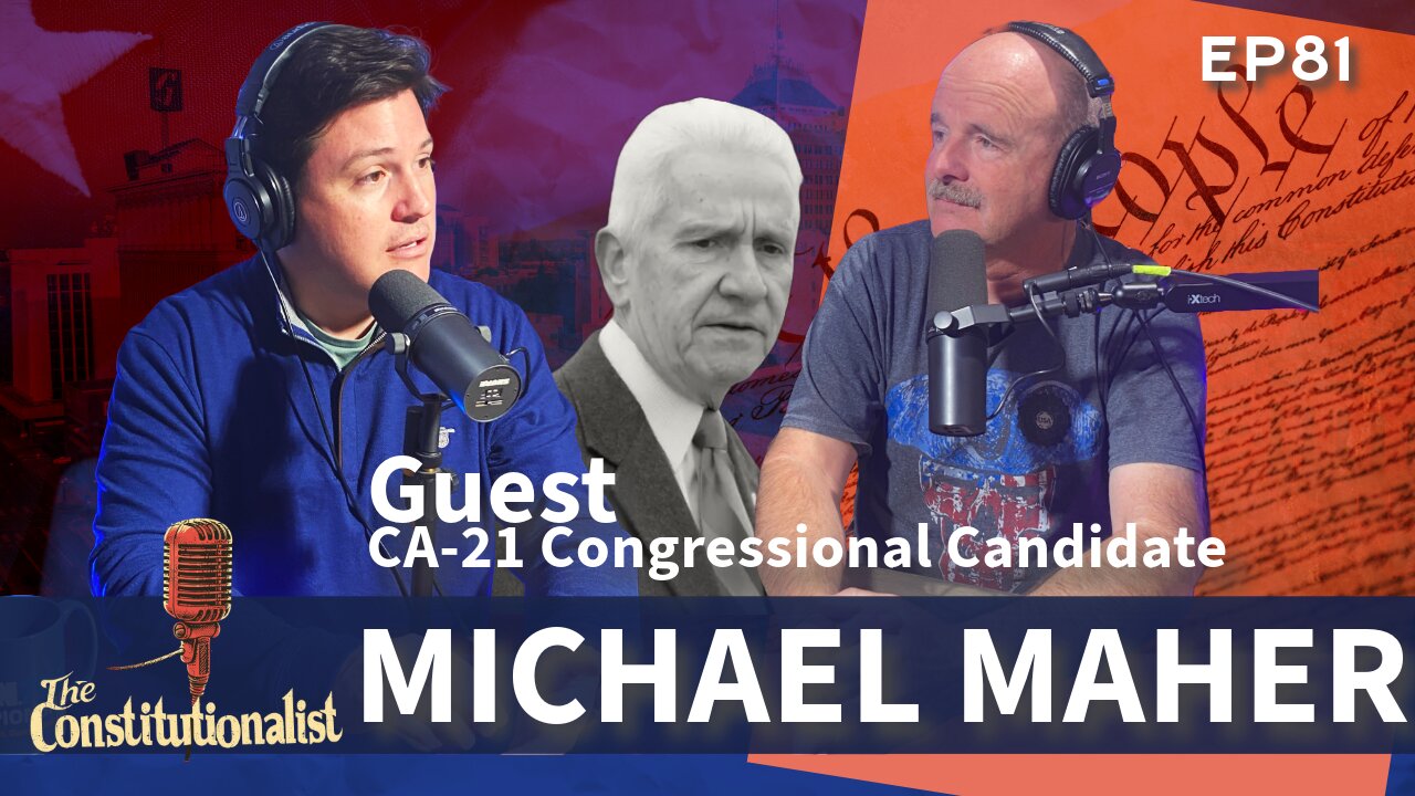 The Constitutionalist with Guest Michael Maher