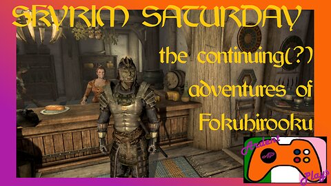 ARDENT PLAYS TES V: SKYRIM - Fokuhirooku's Adventures