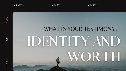 WHAT IS YOUR TESTIMONY? // IDENTITY AND WORTH // ROBERT HENDERSON // PART 2