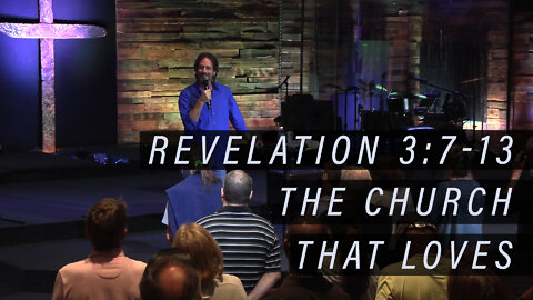 REVELATION: "The Church That Loves..." (Rev 3:7-13)