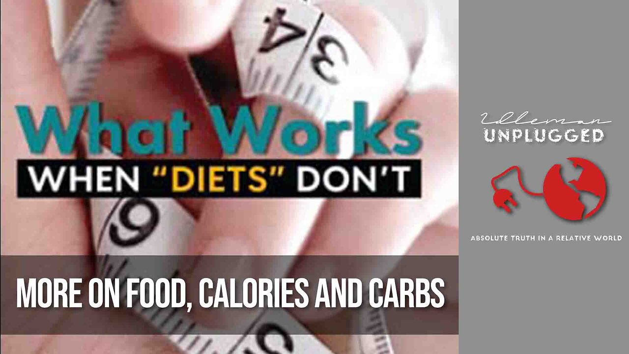 12 - More on Food, Calories, and Carbs Ch. 5 continued | Idleman Unplugged